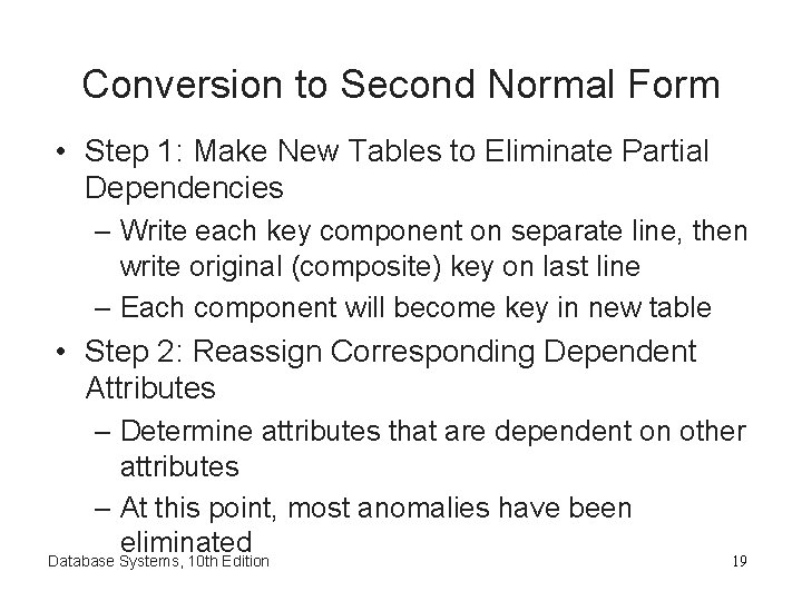 Conversion to Second Normal Form • Step 1: Make New Tables to Eliminate Partial