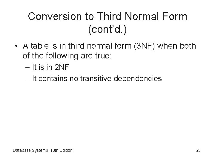 Conversion to Third Normal Form (cont’d. ) • A table is in third normal