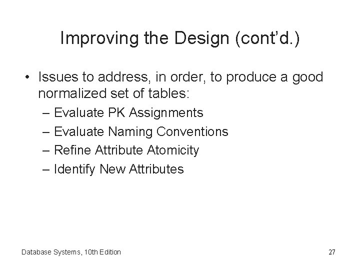 Improving the Design (cont’d. ) • Issues to address, in order, to produce a