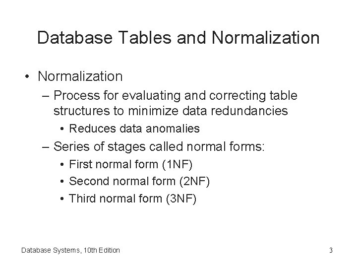 Database Tables and Normalization • Normalization – Process for evaluating and correcting table structures