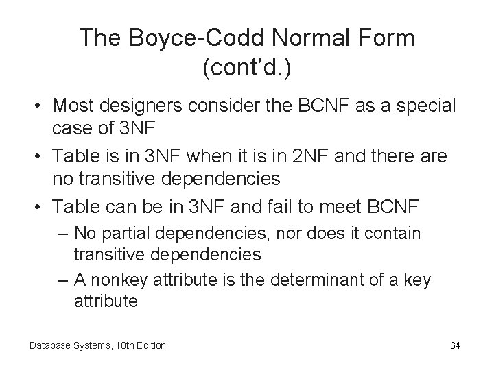 The Boyce-Codd Normal Form (cont’d. ) • Most designers consider the BCNF as a