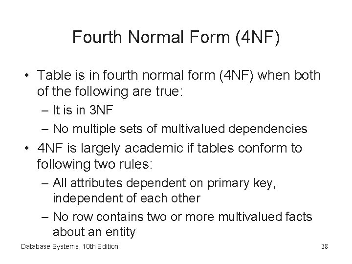 Fourth Normal Form (4 NF) • Table is in fourth normal form (4 NF)