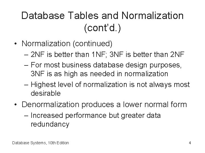 Database Tables and Normalization (cont’d. ) • Normalization (continued) – 2 NF is better