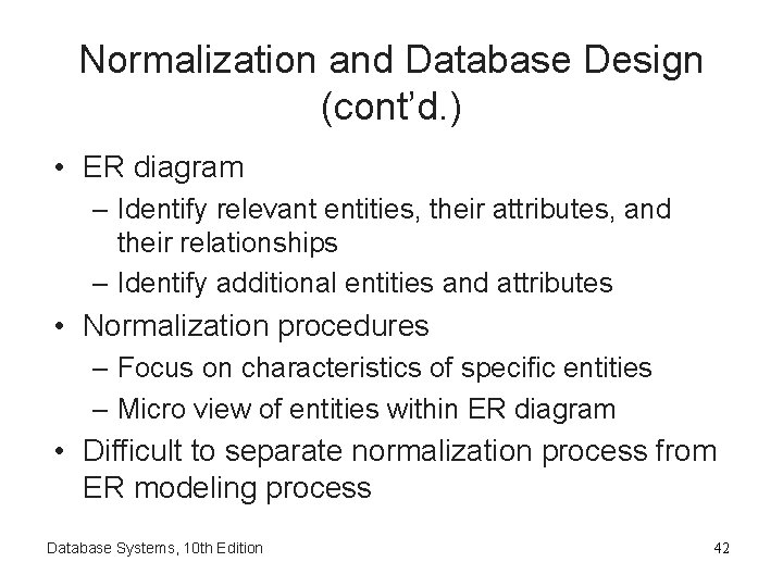 Normalization and Database Design (cont’d. ) • ER diagram – Identify relevant entities, their