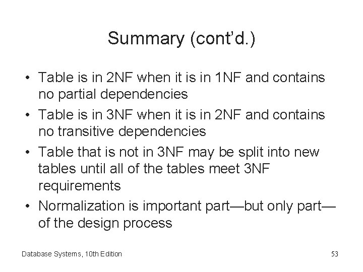 Summary (cont’d. ) • Table is in 2 NF when it is in 1