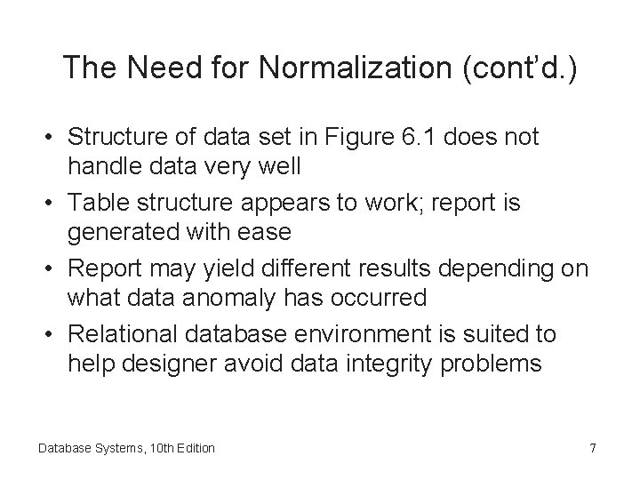 The Need for Normalization (cont’d. ) • Structure of data set in Figure 6.