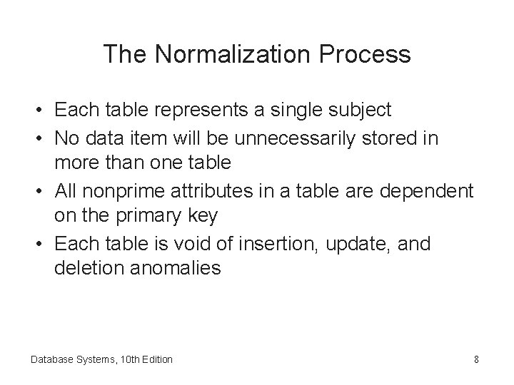 The Normalization Process • Each table represents a single subject • No data item