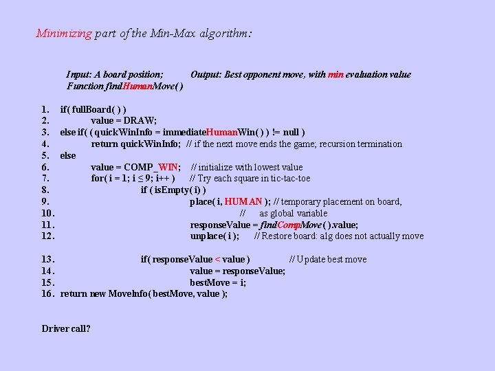 Minimizing part of the Min-Max algorithm: Input: A board position; Output: Best opponent move,