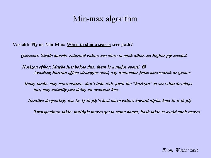 Min-max algorithm Variable Ply on Min-Max: When to stop a search tree path? Quiscent: