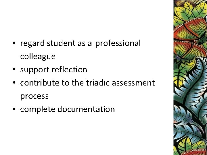  • regard student as a professional colleague • support reflection • contribute to