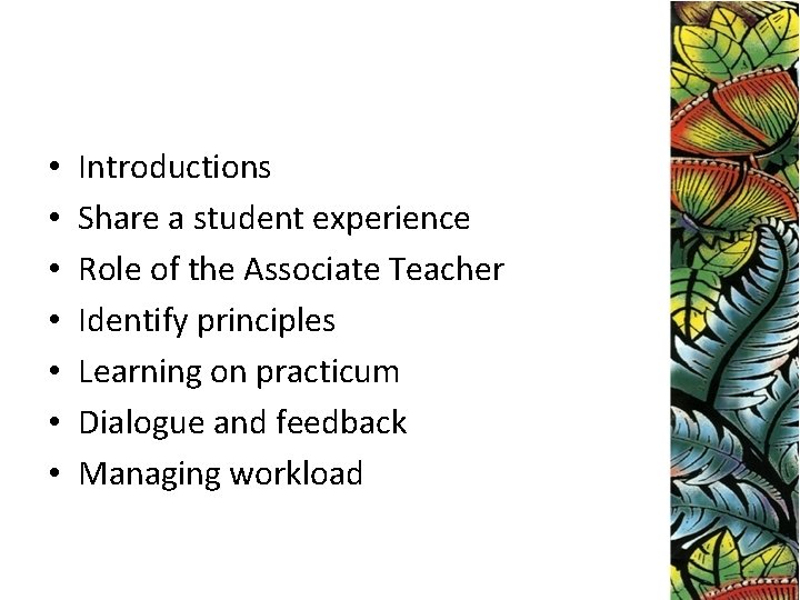  • • Introductions Share a student experience Role of the Associate Teacher Identify