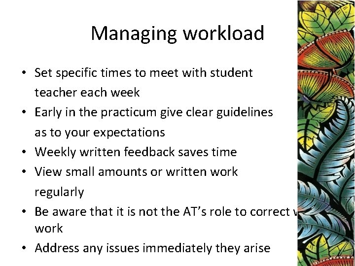 Managing workload • Set specific times to meet with student teacher each week •