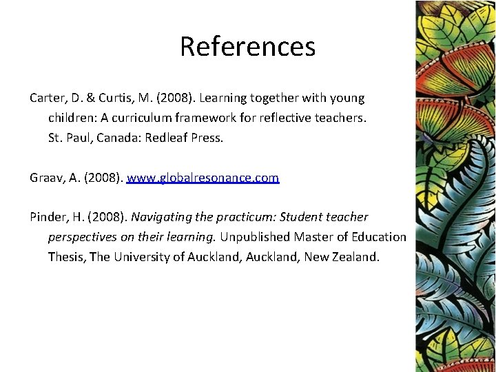 References Carter, D. & Curtis, M. (2008). Learning together with young children: A curriculum