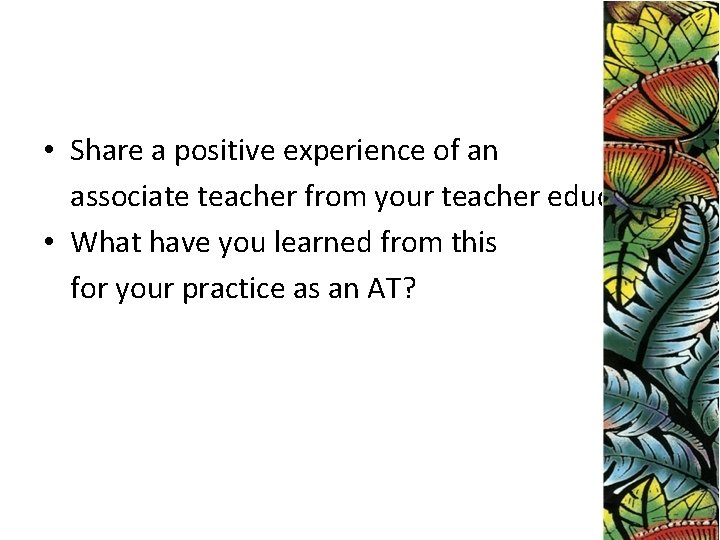  • Share a positive experience of an associate teacher from your teacher education