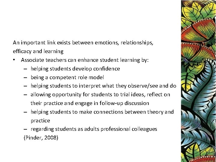 An important link exists between emotions, relationships, efficacy and learning • Associate teachers can