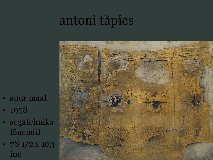 antoni tăpies • suur maal • 1958 • segatehnika lõuendil • 78 1/2 x