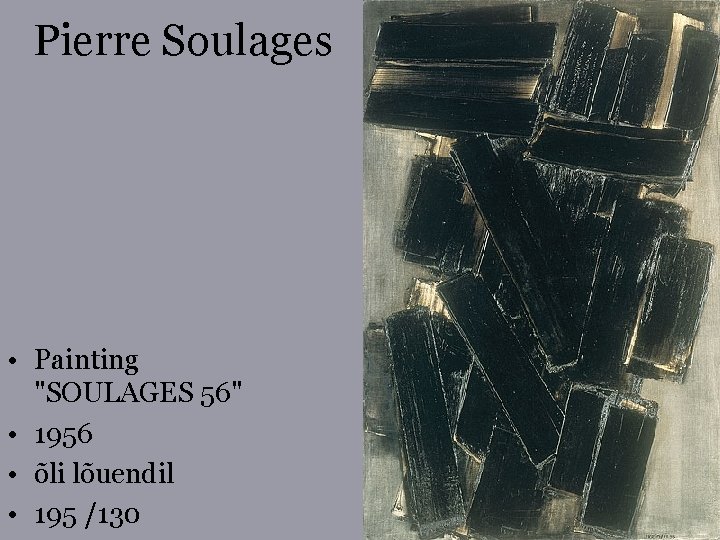 Pierre Soulages • Painting "SOULAGES 56" • 1956 • õli lõuendil • 195 /130