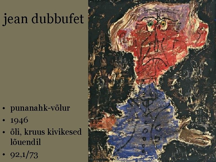 jean dubbufet • punanahk-võlur • 1946 • õli, kruus kivikesed lõuendil • 92, 1/73