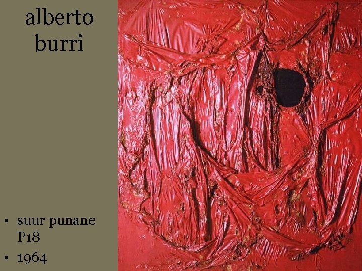 alberto burri • suur punane P 18 • 1964 