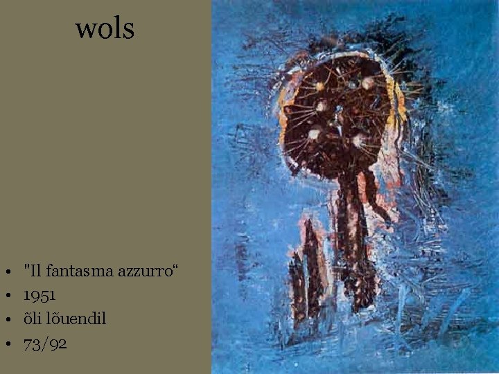 wols • • "Il fantasma azzurro“ 1951 õli lõuendil 73/92 