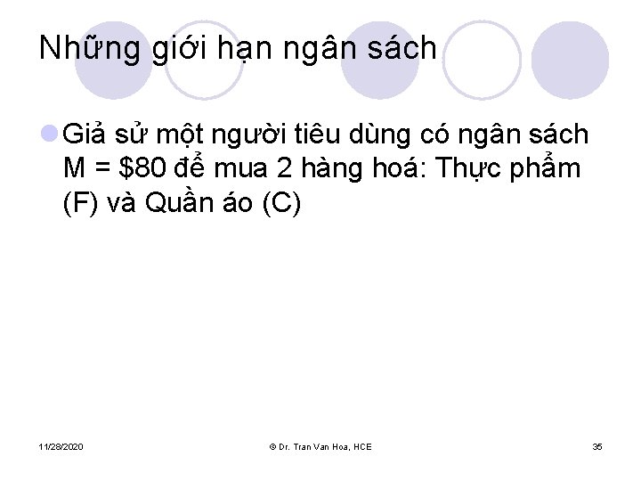 Những giới hạn ngân sách l Giả sử một người tiêu dùng có ngân