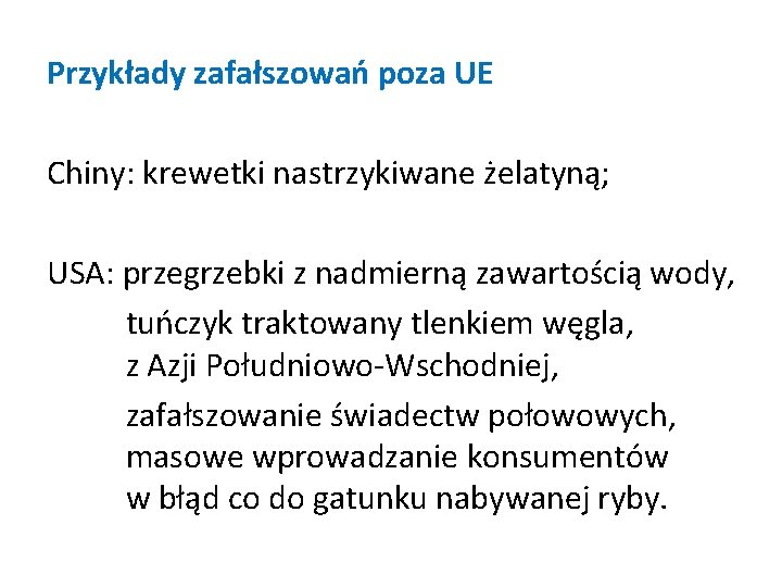 Przykłady zafałszowań poza UE Chiny: krewetki nastrzykiwane żelatyną; USA: przegrzebki z nadmierną zawartością wody,