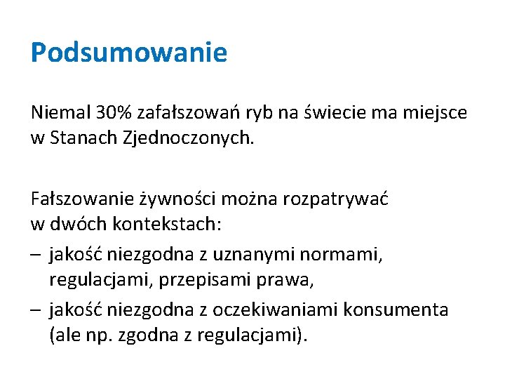 Podsumowanie Niemal 30% zafałszowań ryb na świecie ma miejsce w Stanach Zjednoczonych. Fałszowanie żywności