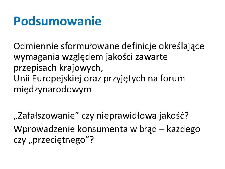 Podsumowanie Odmiennie sformułowane definicje określające wymagania względem jakości zawarte przepisach krajowych, Unii Europejskiej oraz