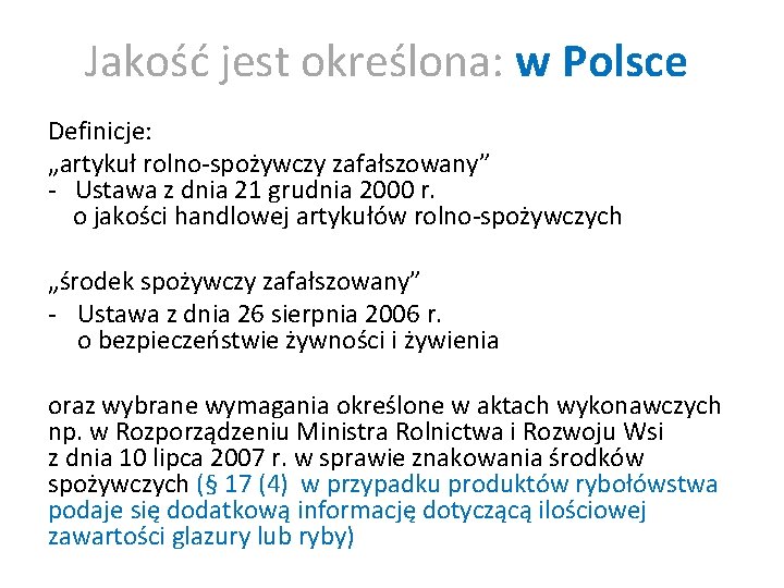 Jakość jest określona: w Polsce Definicje: „artykuł rolno-spożywczy zafałszowany” - Ustawa z dnia 21