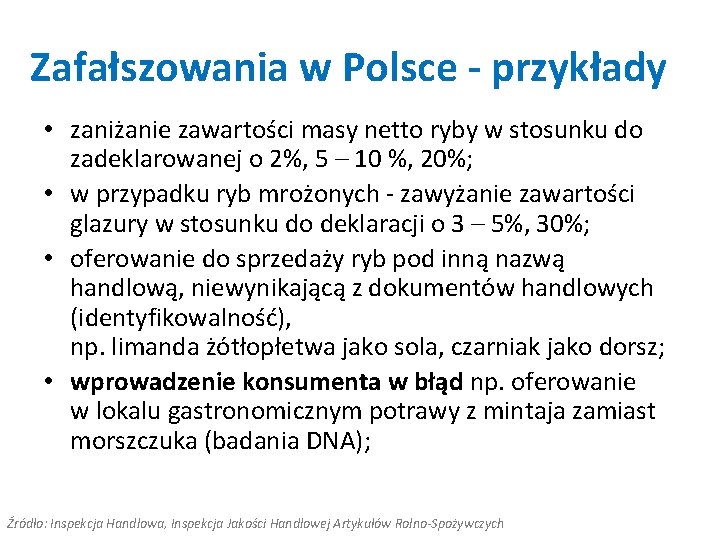 Zafałszowania w Polsce - przykłady • zaniżanie zawartości masy netto ryby w stosunku do