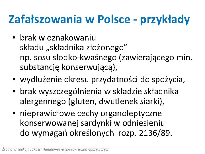 Zafałszowania w Polsce - przykłady • brak w oznakowaniu składu „składnika złożonego” np. sosu