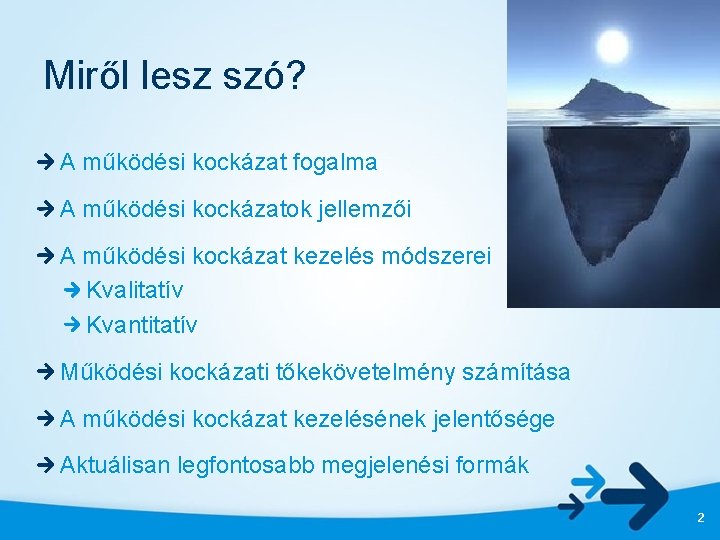 Miről lesz szó? A működési kockázat fogalma A működési kockázatok jellemzői A működési kockázat