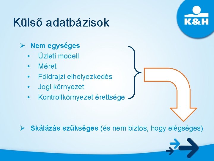 Külső adatbázisok Ø Nem egységes • Üzleti modell • Méret • Földrajzi elhelyezkedés •