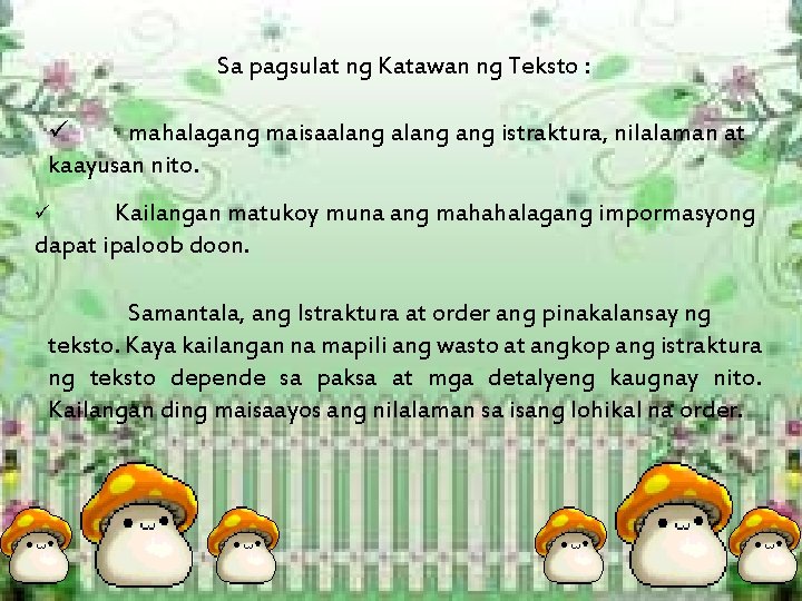Sa pagsulat ng Katawan ng Teksto : ü mahalagang maisaalang ang istraktura, nilalaman at