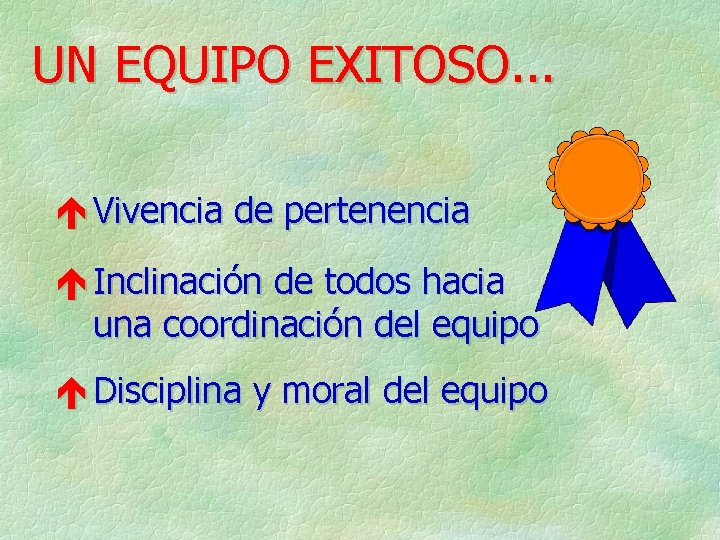 UN EQUIPO EXITOSO. . . é Vivencia de pertenencia é Inclinación de todos hacia