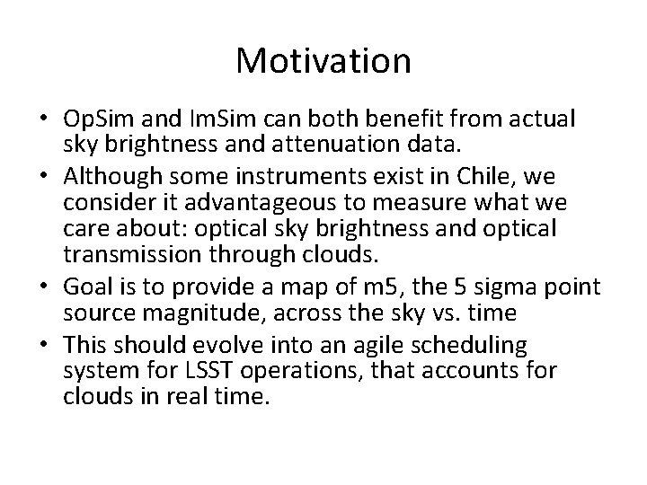 Motivation • Op. Sim and Im. Sim can both benefit from actual sky brightness