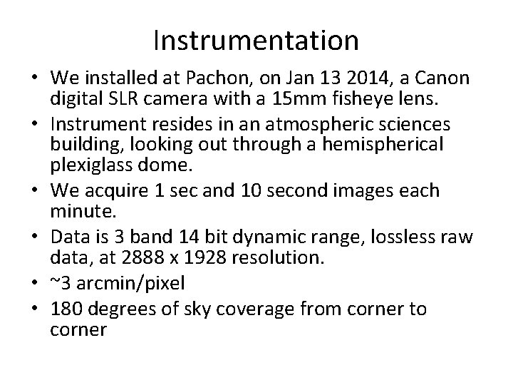 Instrumentation • We installed at Pachon, on Jan 13 2014, a Canon digital SLR