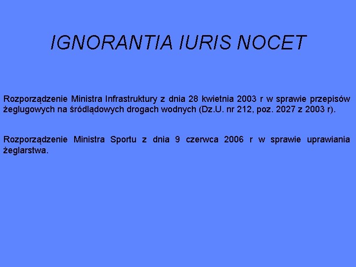 IGNORANTIA IURIS NOCET Rozporządzenie Ministra Infrastruktury z dnia 28 kwietnia 2003 r w sprawie