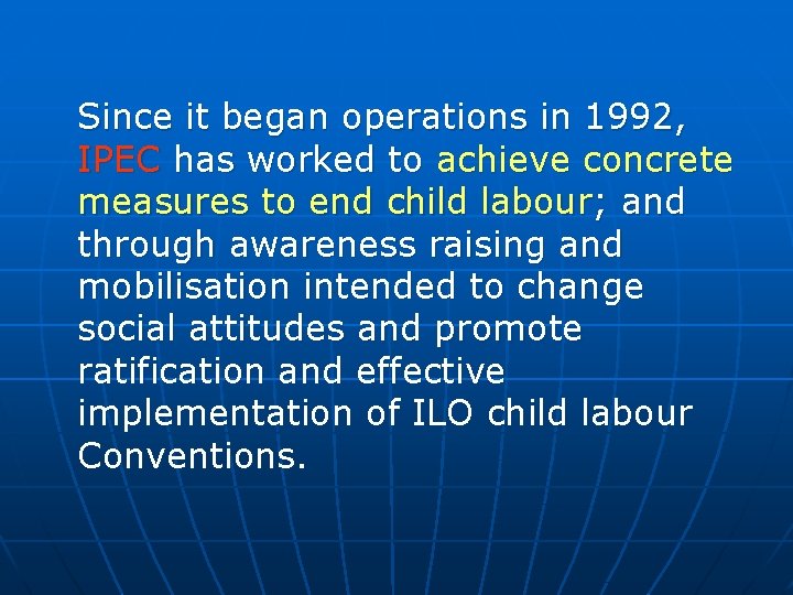 Since it began operations in 1992, IPEC has worked to achieve concrete measures to