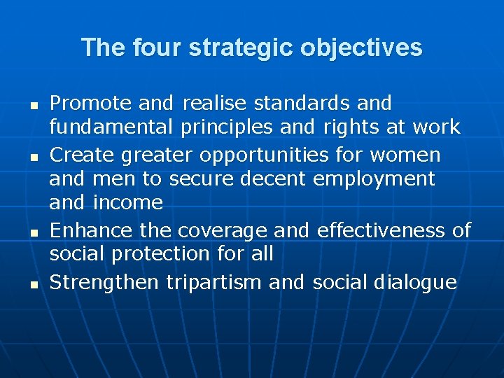 The four strategic objectives n n Promote and realise standards and fundamental principles and
