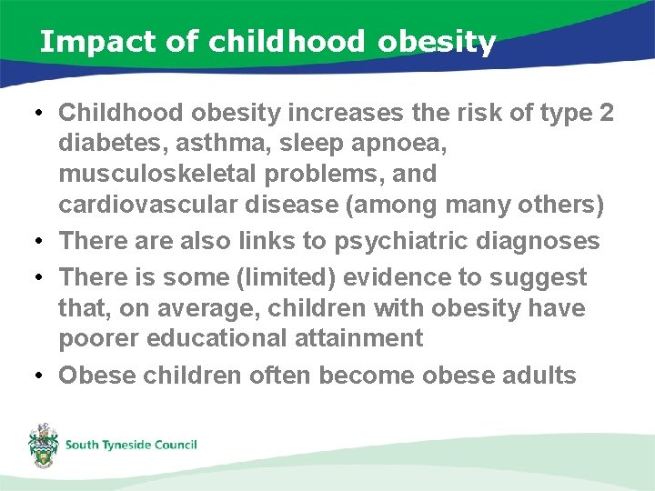 Impact of childhood obesity • Childhood obesity increases the risk of type 2 diabetes,