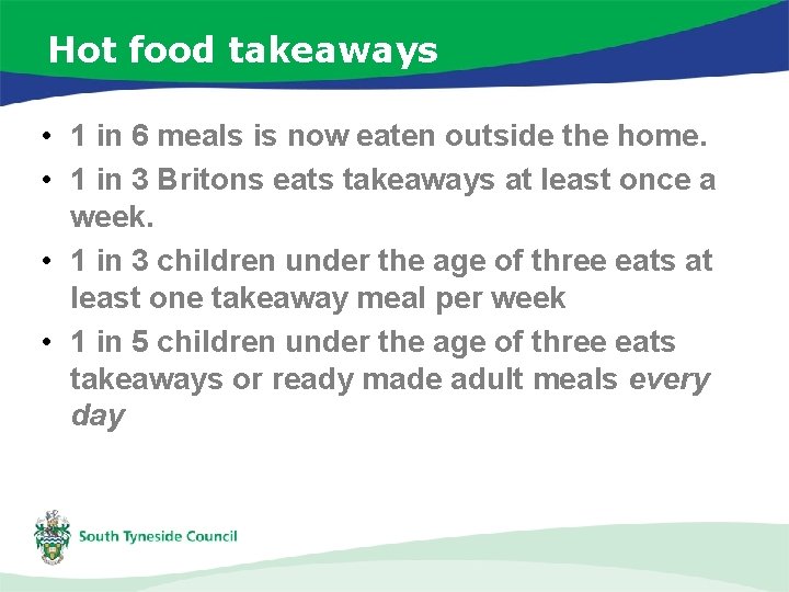 Hot food takeaways • 1 in 6 meals is now eaten outside the home.