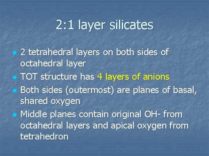 2: 1 layer silicates n n 2 tetrahedral layers on both sides of octahedral