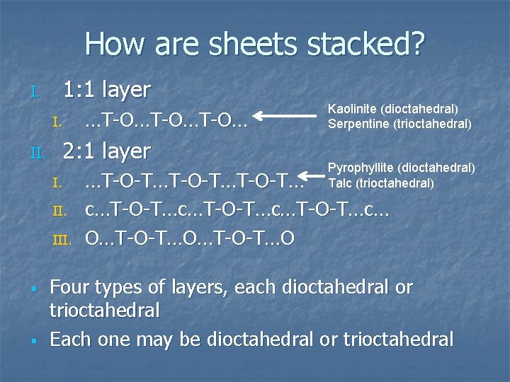 How are sheets stacked? 1: 1 layer I. …T-O…T-O… I. 2: 1 layer II.