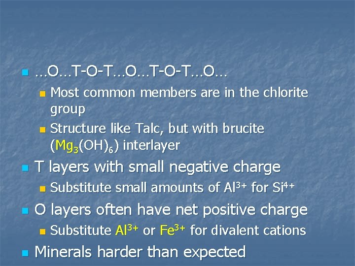 n …O…T-O-T…O… Most common members are in the chlorite group n Structure like Talc,