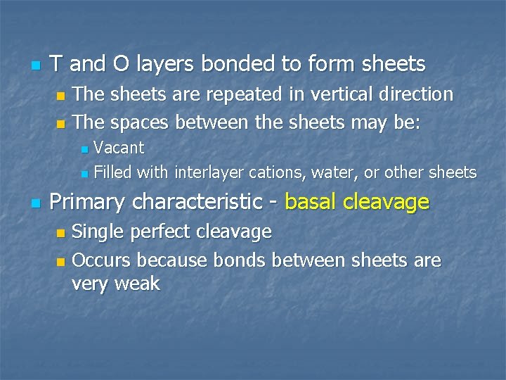 n T and O layers bonded to form sheets The sheets are repeated in