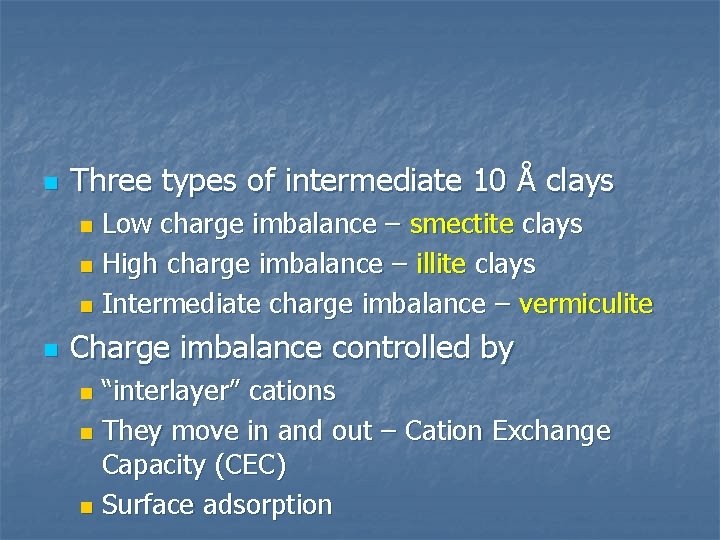 n Three types of intermediate 10 Å clays Low charge imbalance – smectite clays