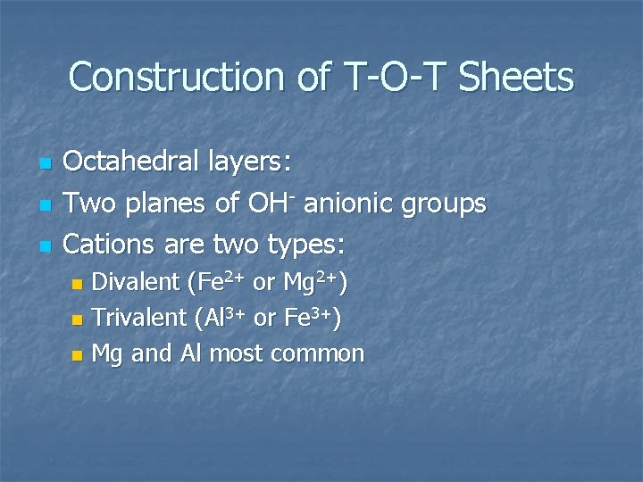 Construction of T-O-T Sheets n n n Octahedral layers: Two planes of OH- anionic