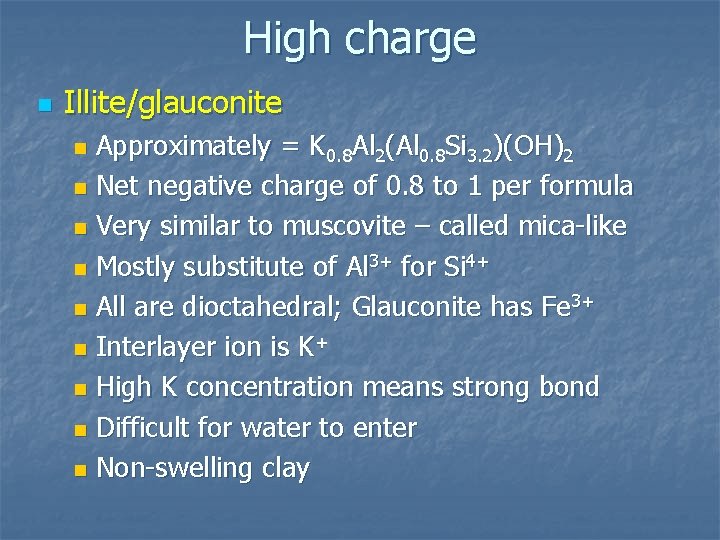High charge n Illite/glauconite Approximately = K 0. 8 Al 2(Al 0. 8 Si