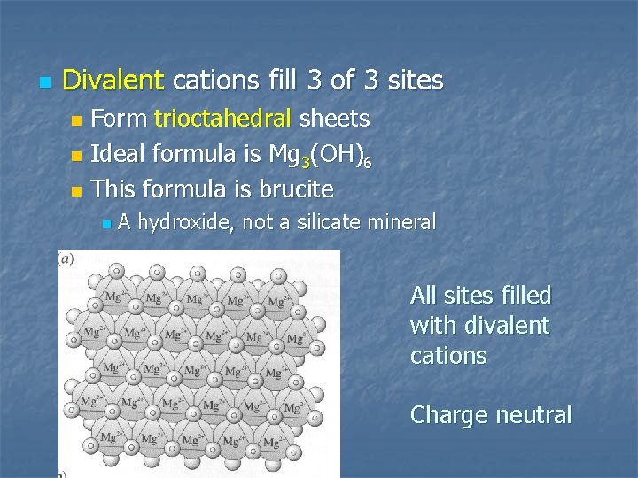 n Divalent cations fill 3 of 3 sites Form trioctahedral sheets n Ideal formula